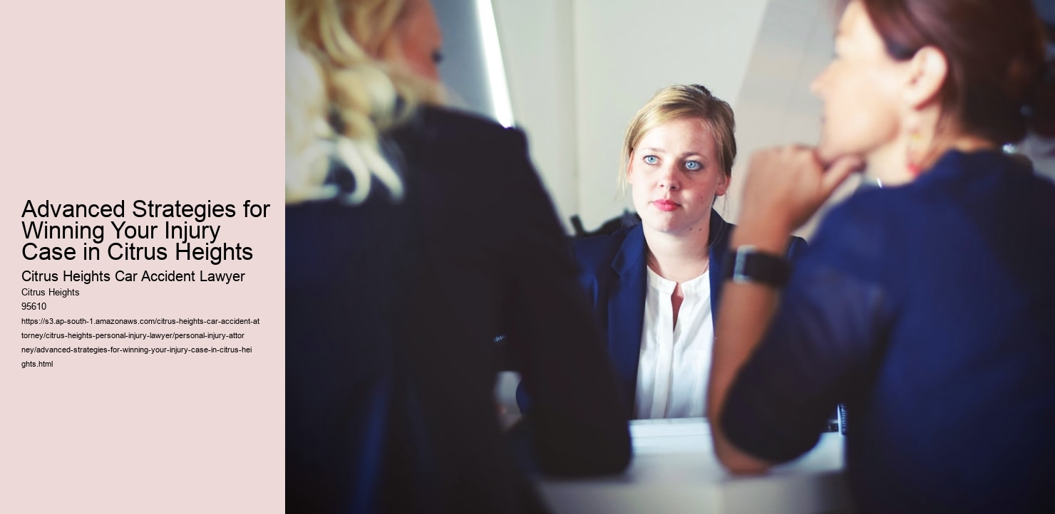 Advanced Strategies for Winning Your Injury Case in Citrus Heights