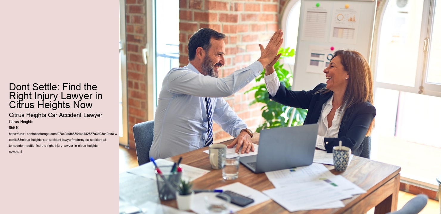 Dont Settle: Find the Right Injury Lawyer in Citrus Heights Now