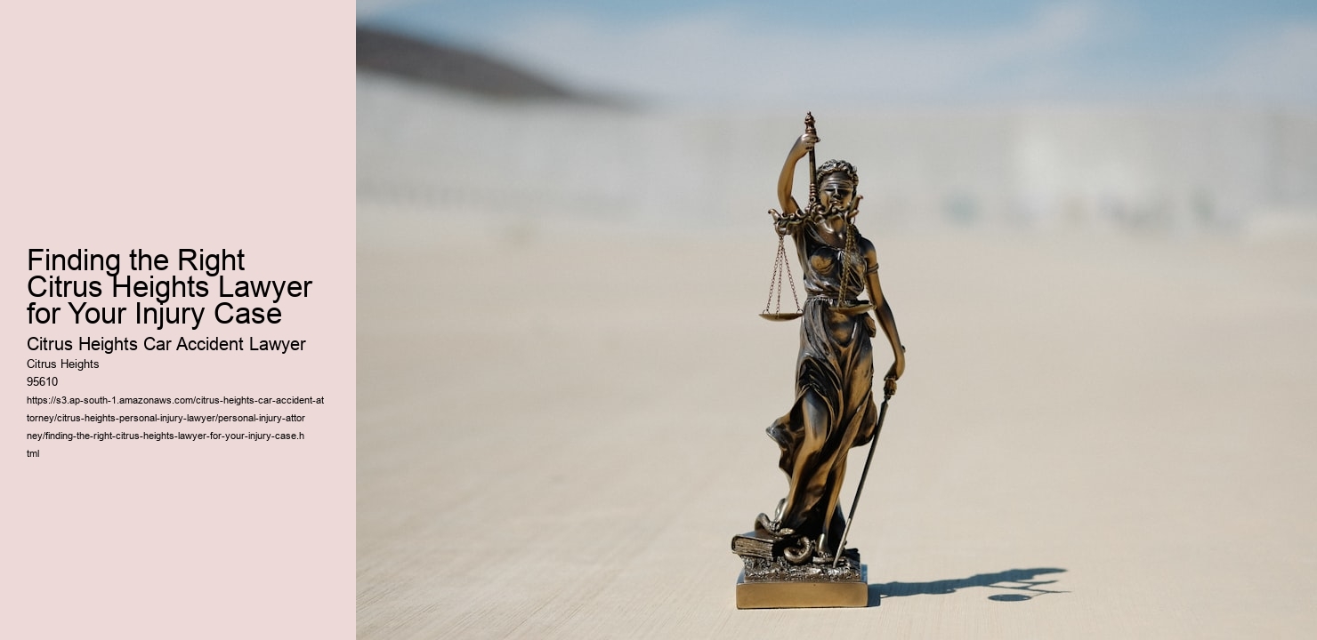 Finding the Right Citrus Heights Lawyer for Your Injury Case