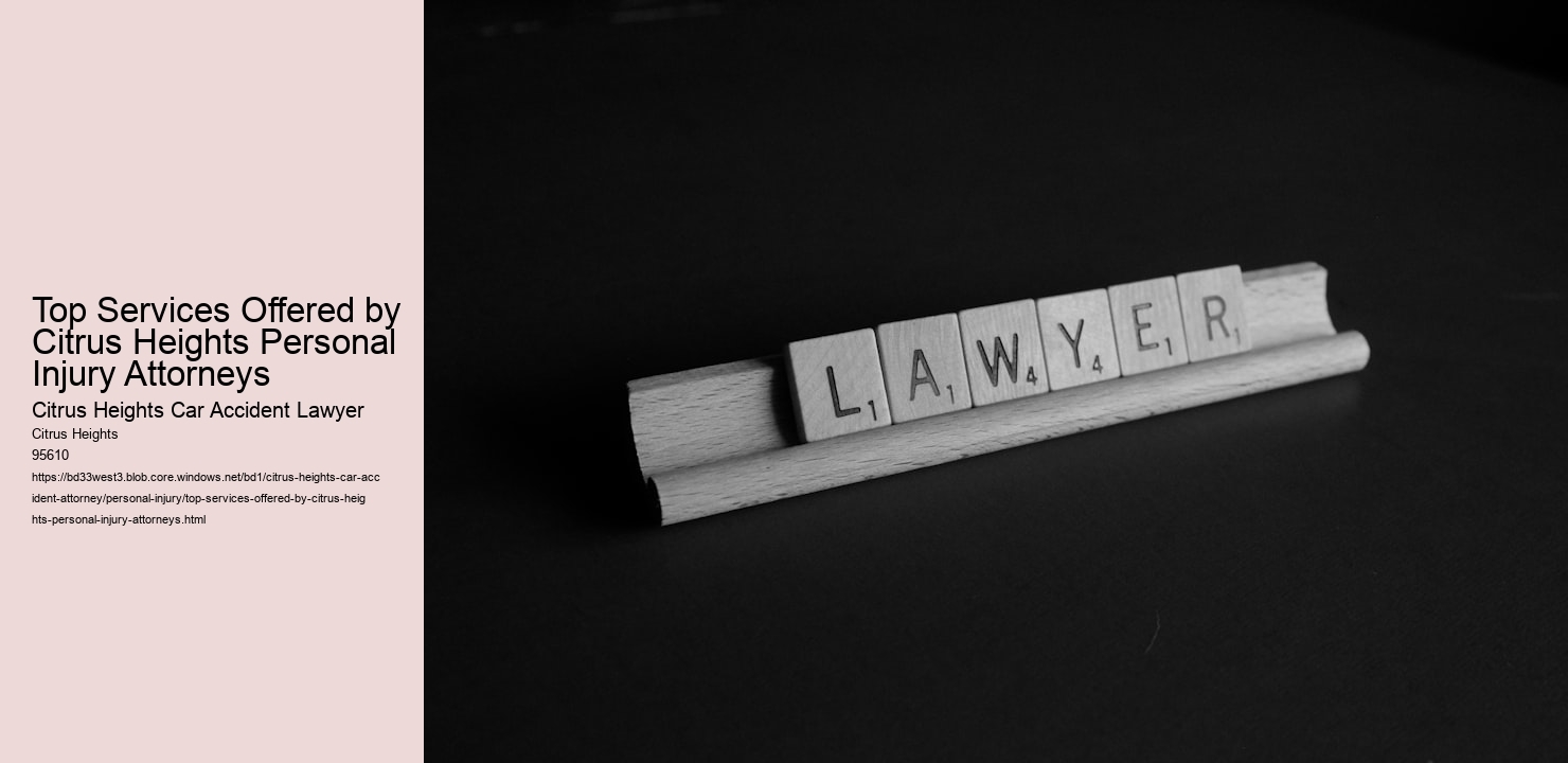 Top Services Offered by Citrus Heights Personal Injury Attorneys